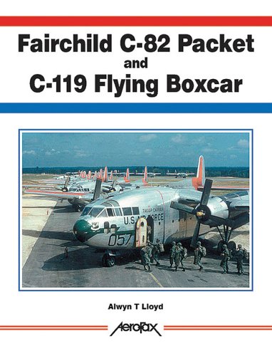Fairchild C82 Packet C119 Flying Boxcar Aerofax Alwyn T Lloyd