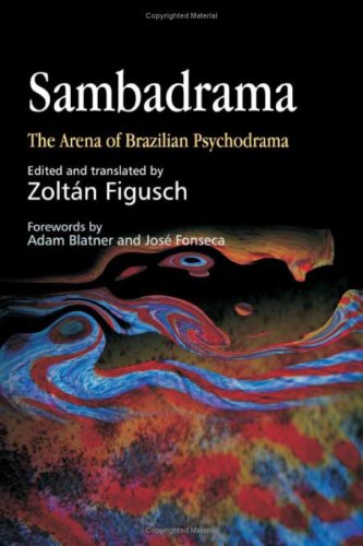 Sambadrama The Arena Of Brazilian Psychodrama Zoltan Figusch