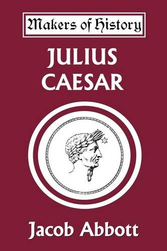Julius Caesar Makers Of History Jacob Abbott