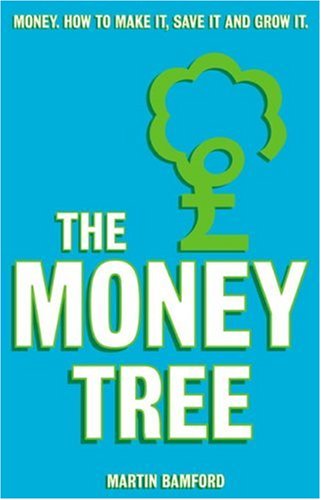 The Money Tree Help Yourself To Greater Wealth More Security And Financial Happiness Martin Bamford