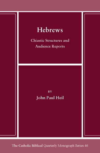 Hebrews Chiastic Structures And Audience Response Catholic Biblical Quarterly Monograph John Paul Heil