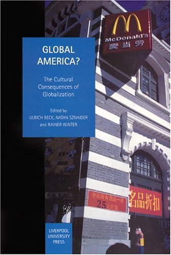 Global America The Cultural Consequences Of Globalization Ulrich Beck