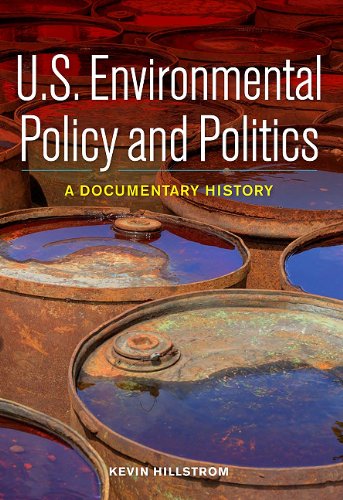 Us Environmental Policy And Politics A Documentary History Kevin Hillstrom