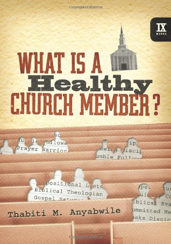What Is A Healthy Church Member Ix Marks Thabiti M Anyabwile
