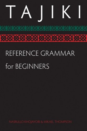 Tajiki Reference Grammar For Beginners Nasrullo Khojayori Mikael Thompson
