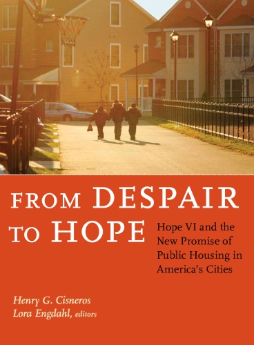 From Despair To Hope Hope Vi And The New Promise Of Public Housing In Americas Cities Henry G Cisneros