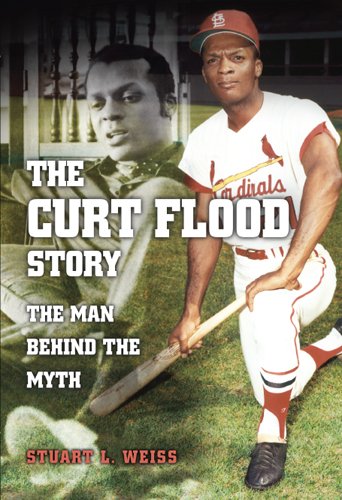 The Curt Flood Story The Man Behind The Myth Sports And American Culture Series 1st Edition Stuart L Weiss