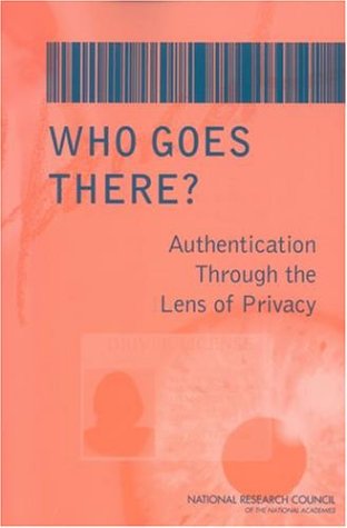 Who Goes There Authentication Through The Lens Of Privacy 1st Edition Committee On Authentication Technologies And Their Privacy Implications