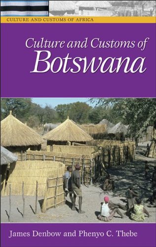Culture And Customs Of Botswana James Denbow Phenyo C Thebe