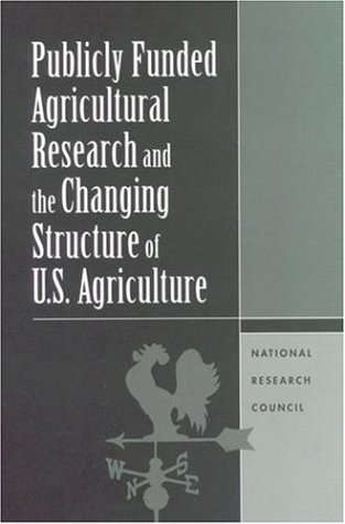 Publicly Funded Agricultural Research And The Changing Structure Of U S Agriculture National Research Council U S