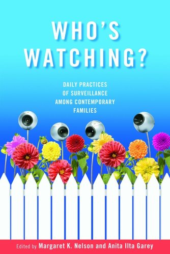 Whos Watching Daily Practices Of Surveillance Among Contemporary Families 1st Edition Margaret K Nelson