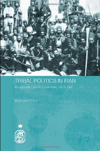 Tribal Politics In Iran Rural Conflict And The New State 19211941 Royal Asiatic Society Books 1st Edition Stephanie Cronin