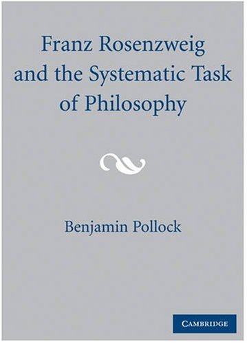 Franz Rosenzweig And The Systematic Task Of Philosophy 1st Edition Benjamin Pollock