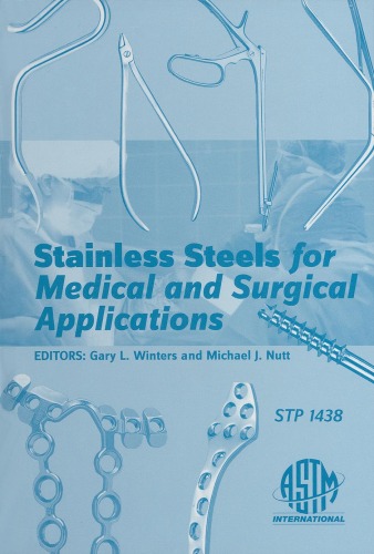 Stainless Steels For Medical And Surgical Applications Astm Special Technical Publication 1438 Gary L Winters And Michael J Nutt