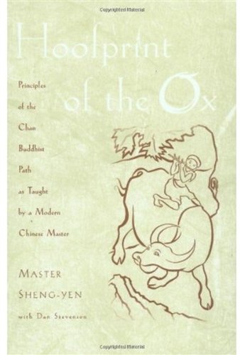 Hoofprint Of The Ox Principles Of The Chan Buddhist Path As Taught By A Modern Chinese Master Chan Master Sheng Yen Author