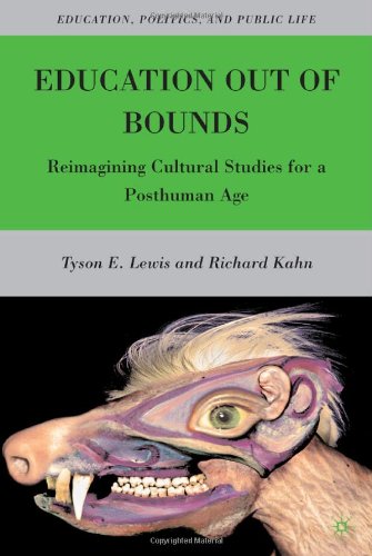 Education Out Of Bounds Reimagining Cultural Studies For A Posthuman Age Higher Education Society Tyson E Lewis