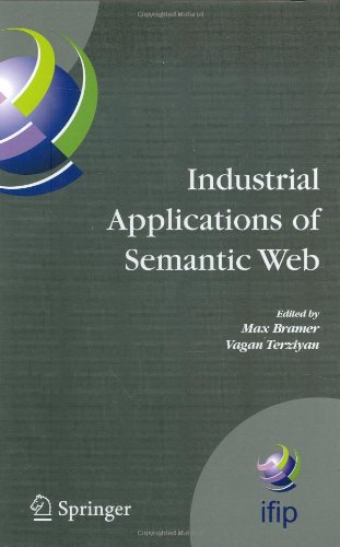 Industrial Applications Of Semantic Web Proceedings Of The 1st Ifip Wg125 Working Conference On Industrial Applications Of Semantic Web August 2527 2005 Jyvskyl Finland 1st Edition Ora Lassila Auth