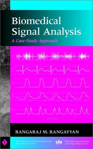 Biomedical Signal Analysis A Casestudy Approach Ieee Press Series On Biomedical Engineering 1st Edition Rangaraj M Rangayyan