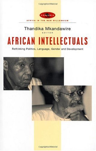 African Intellectuals Rethinking Politics Language Gender And Development Africa In The New Millennium Thandika Mkandawire