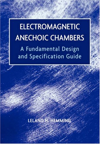 Electromagnetic Anechoic Chambers A Fundamental Design And Specification Guide 1st Edition Leland H Hemming