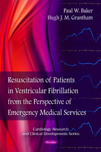 Resuscitation Of Patients In Ventricular Fibrillation From The Perspective Of Emergency Medical Services 1st Edition Paul W Baker