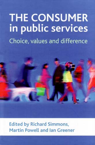 The Consumer In Public Services Choice Values And Difference Richard Simmons