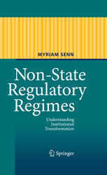 Nonstate Regulatory Regimes Understanding Institutional Transformation 1st Edition Myriam Senn Auth