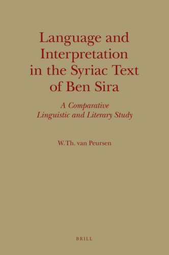 Language And Interpretation In The Syriac Text Of Ben Sira A Comparative Linguistic And Literary Study W Th Van Peursen