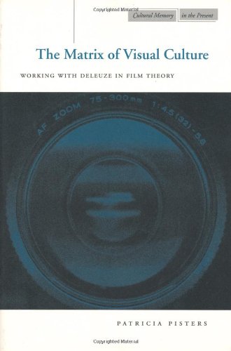 The Matrix Of Visual Culture Working With Deleuze In Film Theory 1st Edition Patricia Pisters