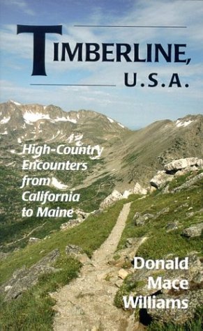 Timberline Usa Highcountry Encounters From California To Maine 1st Edition Donald Mace Williams