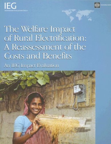 The Welfare Impact Of Rural Electrification A Reassessment Of The Costs And Benefits World Bank
