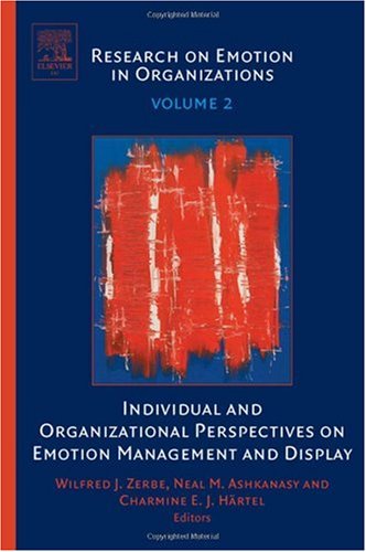 Individual And Organizational Perspectives On Emotion Management And Display Volume 2 Research On Emotion In Organizations 1st Edition Wilfred J Zerbe