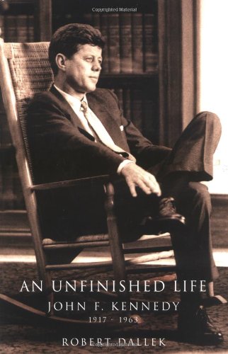An Unfinished Life John F Kennedy 19171963 1st Robert Dallek