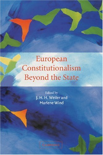 European Constitutionalism Beyond The State J H H Weiler Marlene Wind