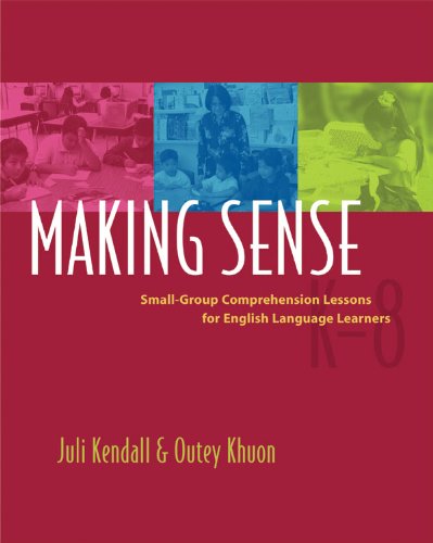 Making Sense Smallgroup Comprehension Lessons For English Language Learners Juli Kendall