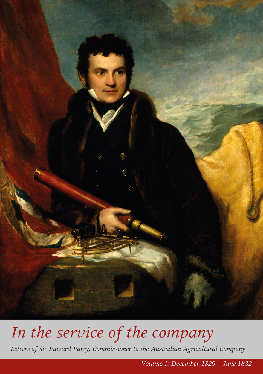 In The Service Of The Company Letters Of Sir Edward Parry Commissioner To The Australian Agricultural Company Sir William Edward Parry