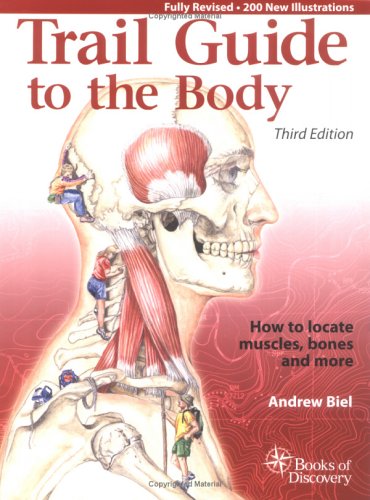 Trail Guide To The Body How To Locate Muscles Bones And More 3rd Andrew R Biel