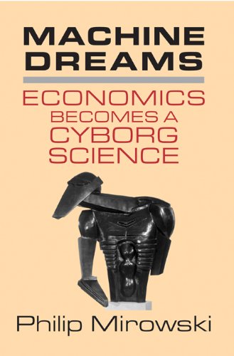 Machine Dreams Economics Becomes A Cyborg Science 1st Philip Mirowski