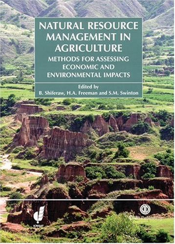 Natural Resource Management In Agriculture Methods For Assessing Economic And Environmental Impacts First Bekele Shiferaw