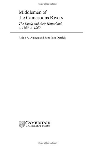 Middlemen Of The Cameroon Rivers The Duala And Their Hinterland C 1600c 1960 Ebook Ebl Ralph A Austen