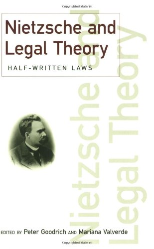 Nietzsche And Legal Theory Halfwritten Laws Discourses Of Law New Edition Peter Goodrich
