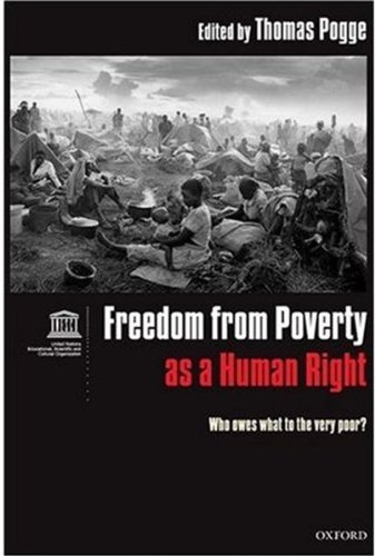 Freedom From Poverty As A Human Right Who Owes What To The Very Poor 1st Pub Thomas Pogge