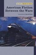 American Fiction Between The Wars Blooms Period Studies Harold Bloom