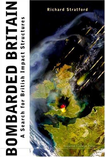 Bombarded Britain A Search For British Impact Structures For The Us Ca Richard Stratford