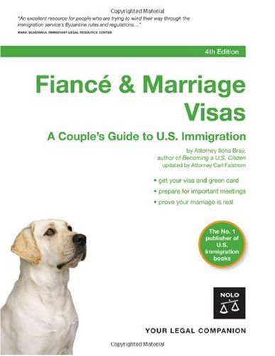 Fiance Marriage Visas A Couples Guide To Us Immigration 4th Edition Ilona M Bray