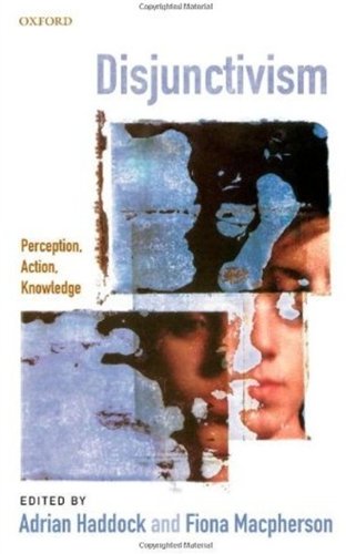 Disjunctivism Perception Action Knowledge Adrian Haddock Fiona Macpherson