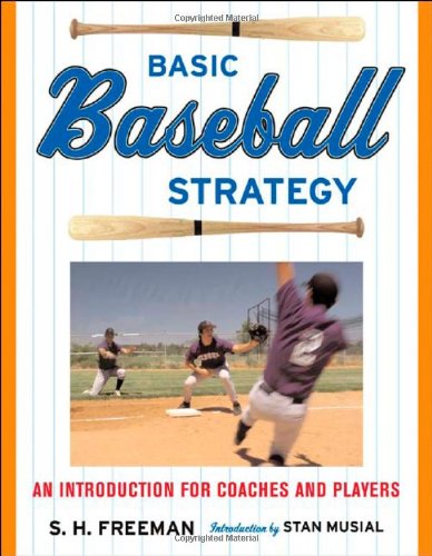 Basic Baseball Strategy An Introduction For Coaches And Players 1st Edition Chuck Freeman