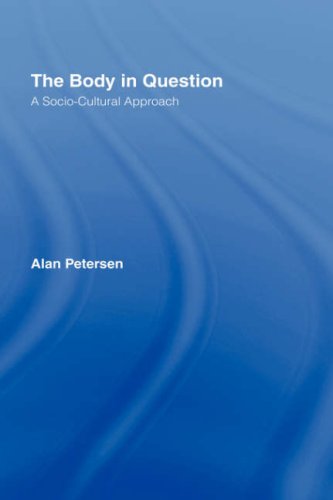 The Body In Question A Sociocultural Approach 1st Edition Alan Petersen