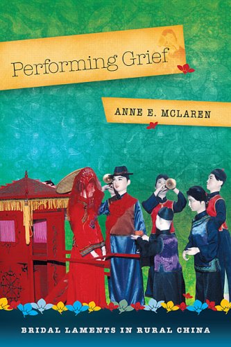 Performing Grief Bridal Laments In Rural China 1st Edition Anne E Mclaren