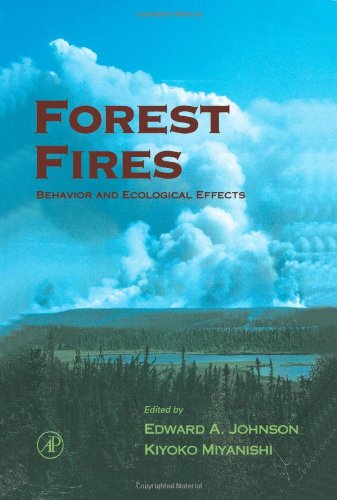 Forest Fires Behavior And Ecological Effects 1st Edition Edward A Johnson